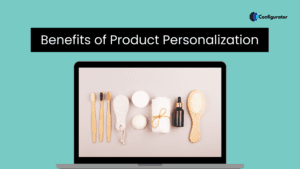 Benefits of Product Personalization